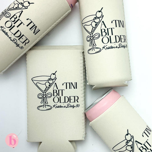 A Tini Bit Older Birthday Can Cooler | Martini Birthday Beach 30th Birthday 21st Birthday | Last Toast | Scottsdale | Custom Party Favors